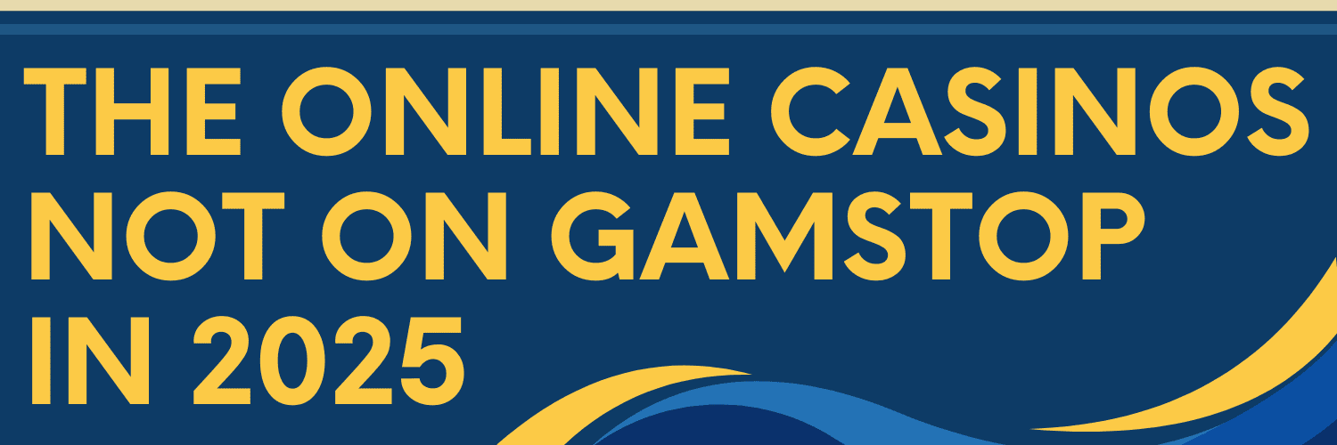 Exploring Casinos Not on Gamstop A Guide to Unrestricted Gaming